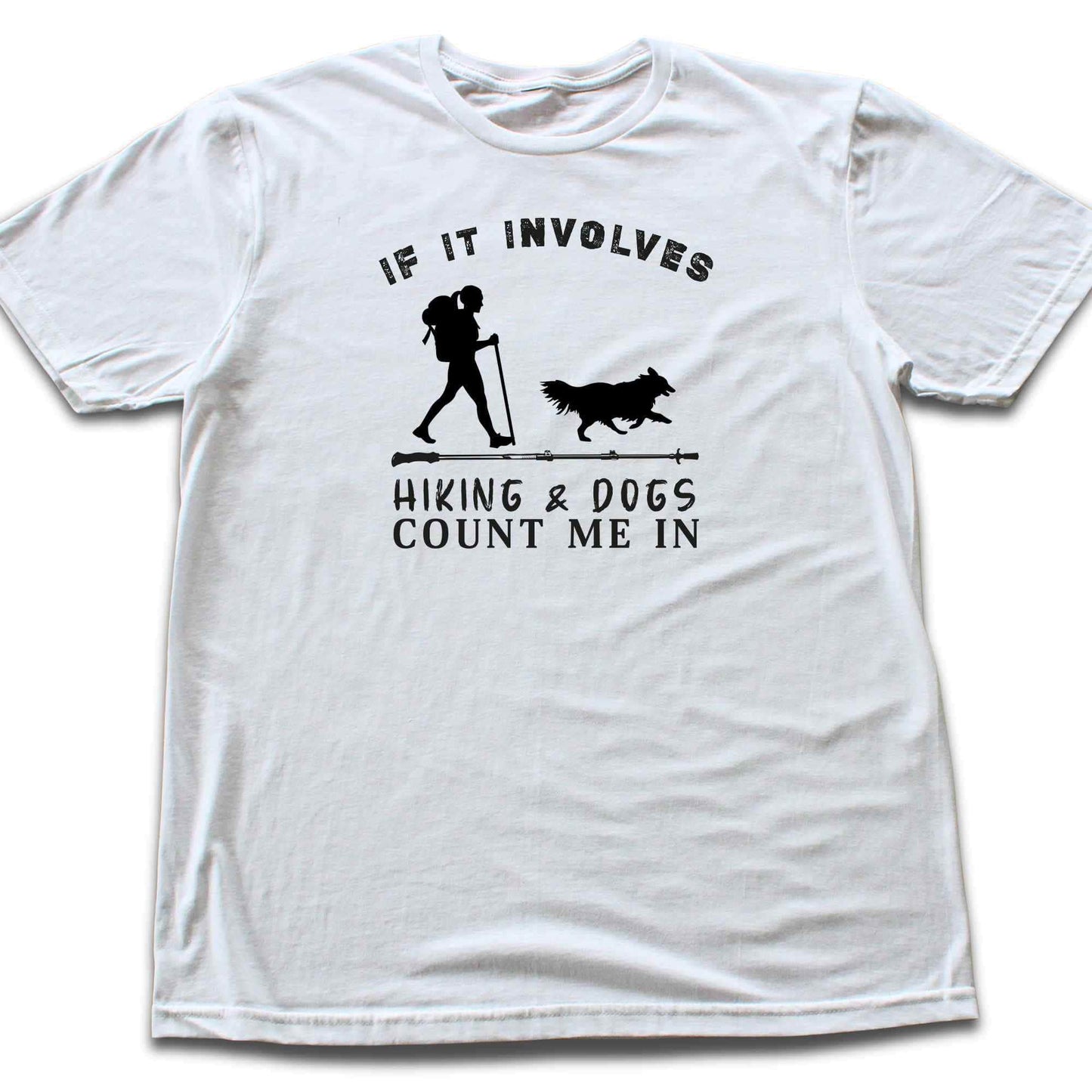 If It Involves Hiking And Dogs T-shirt