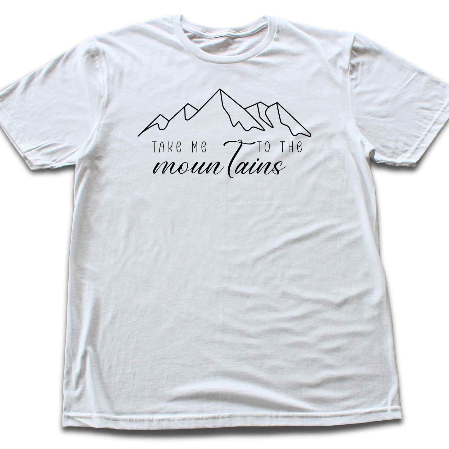 Take me to the Mountains T-shirt