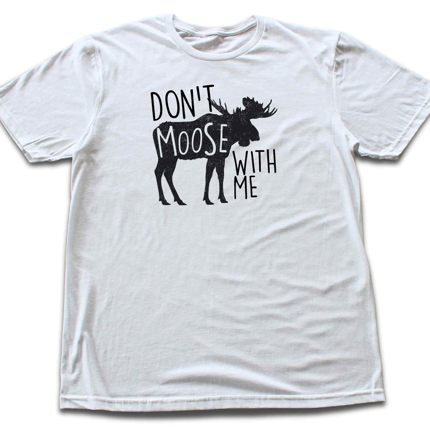 Don't Moose With Me T-shirt