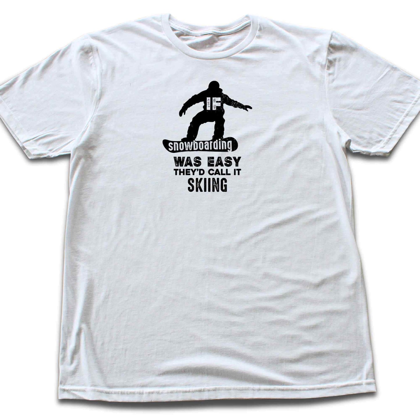 If SnowBoarding Was Easy T-shirt