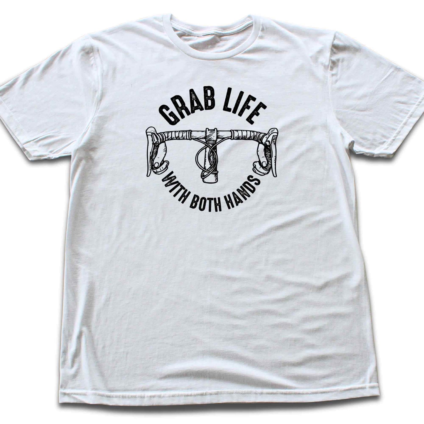 Grab Life With Both Hands T-shirt