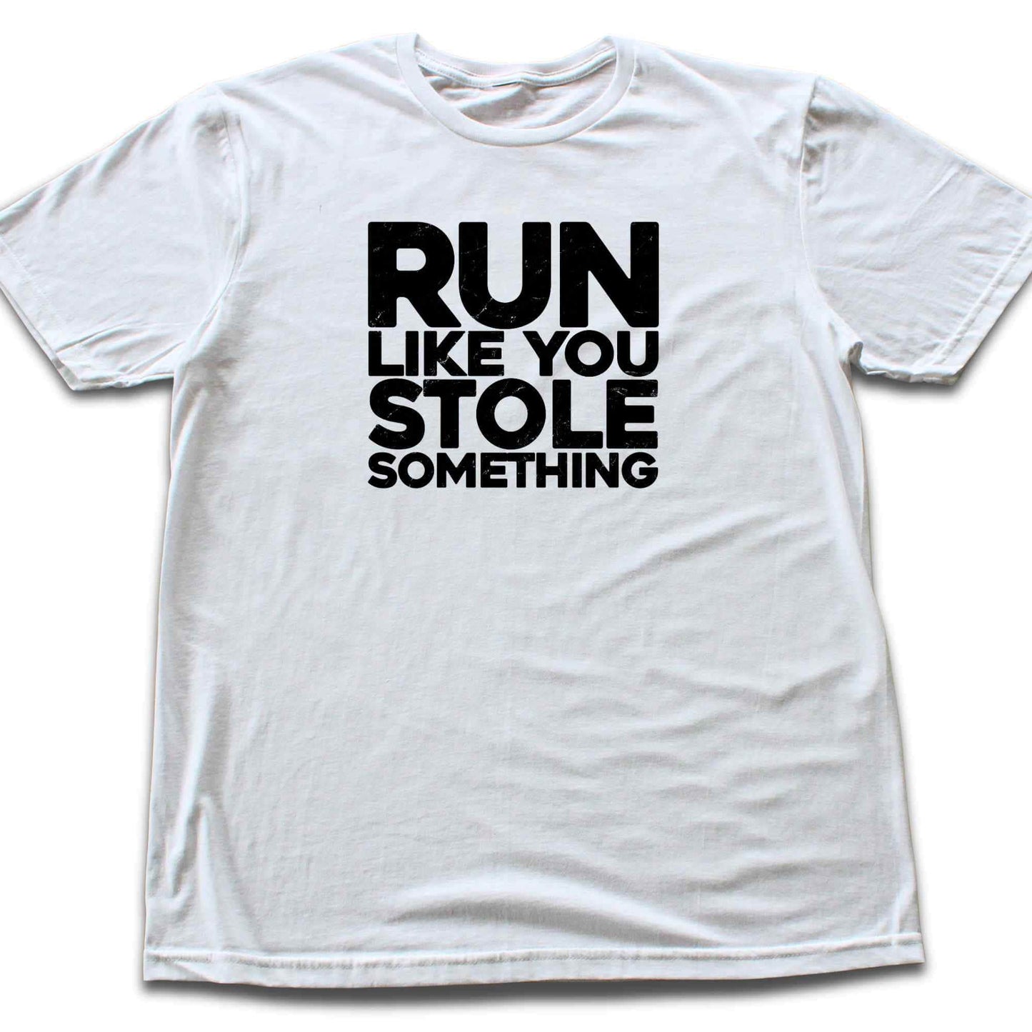 Run Like You Stole Something T-shirt