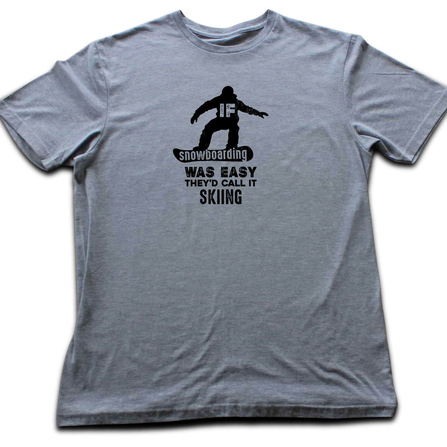 If SnowBoarding Was Easy T-shirt