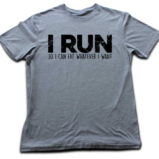 I Run So I Can Eat T-shirt