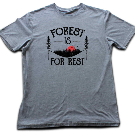 Forest Is For Rest T-shirt