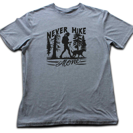 Never Hike Alone T-shirt