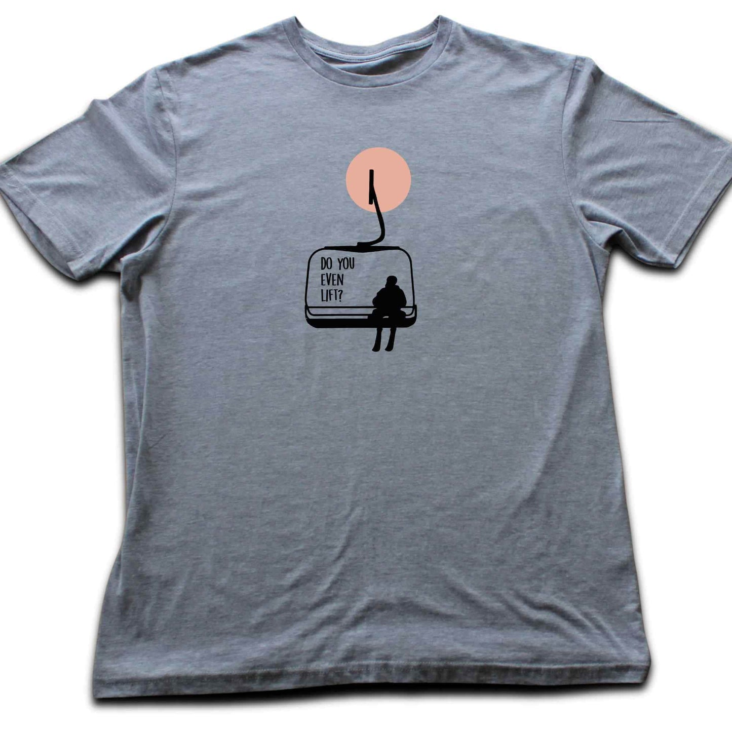 Do You Even Lift? T-shirt