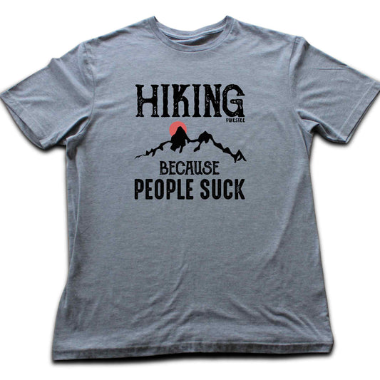 Hiking Because People Suck T-shirt