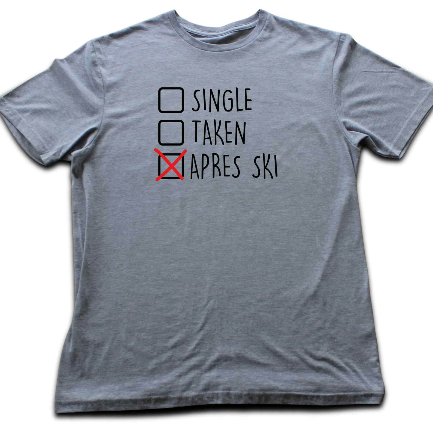 Single, Taken, Apres Ski T-shirt