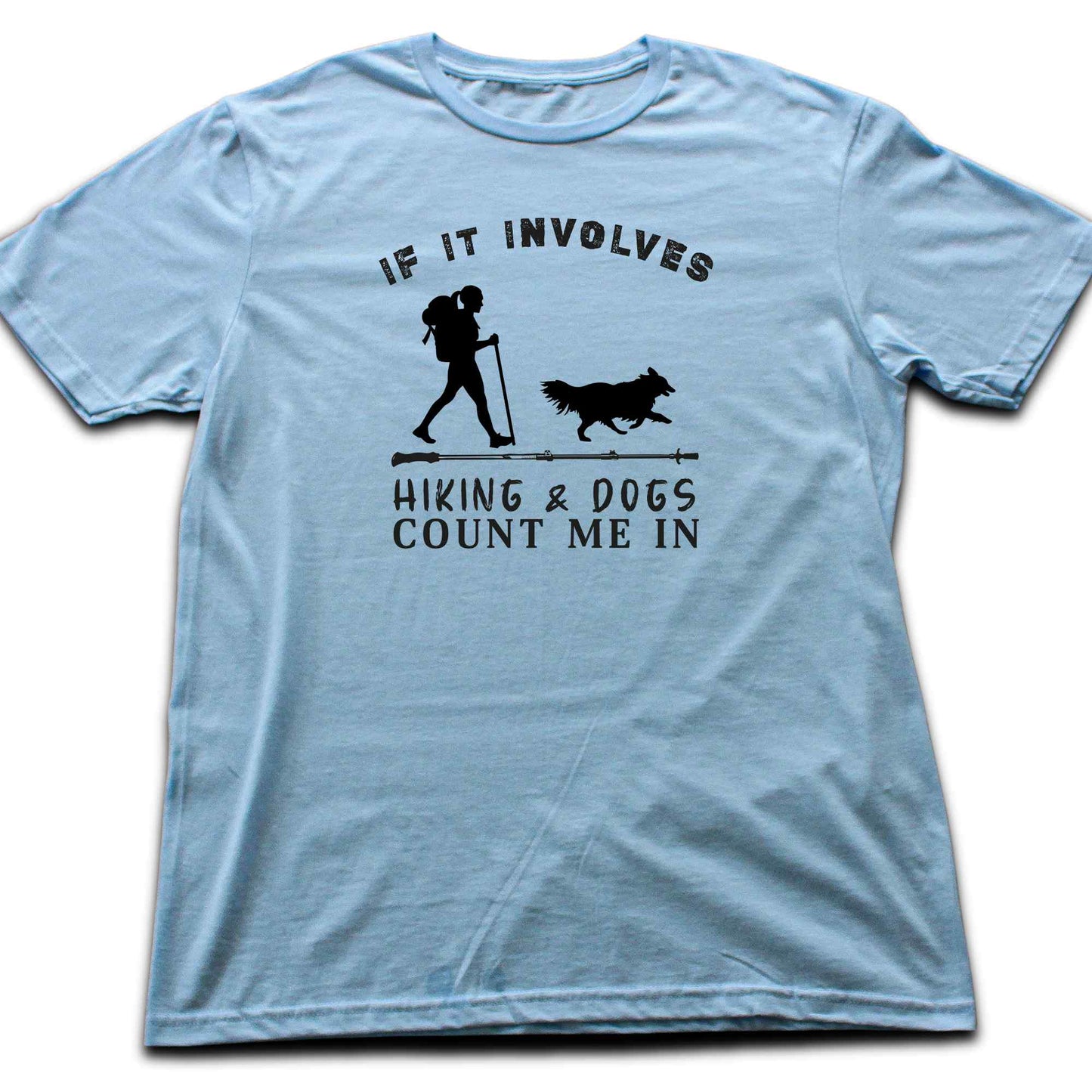 If It Involves Hiking And Dogs T-shirt