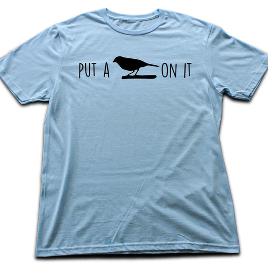 Put A Bird On It T-shirt