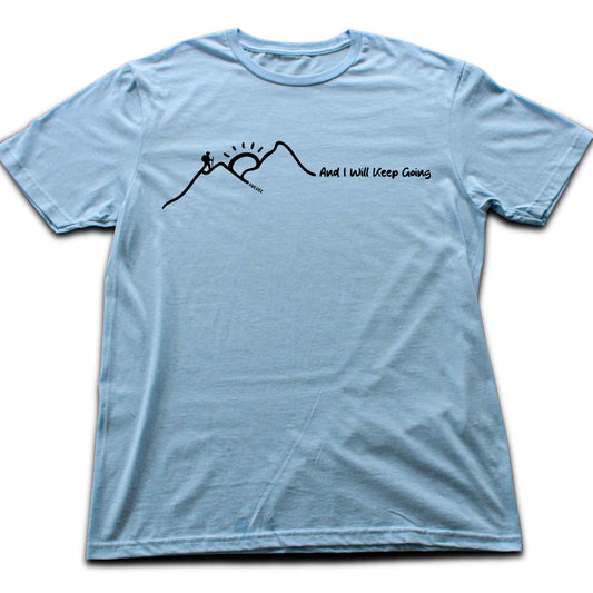 And I Will Keep Going T-shirt