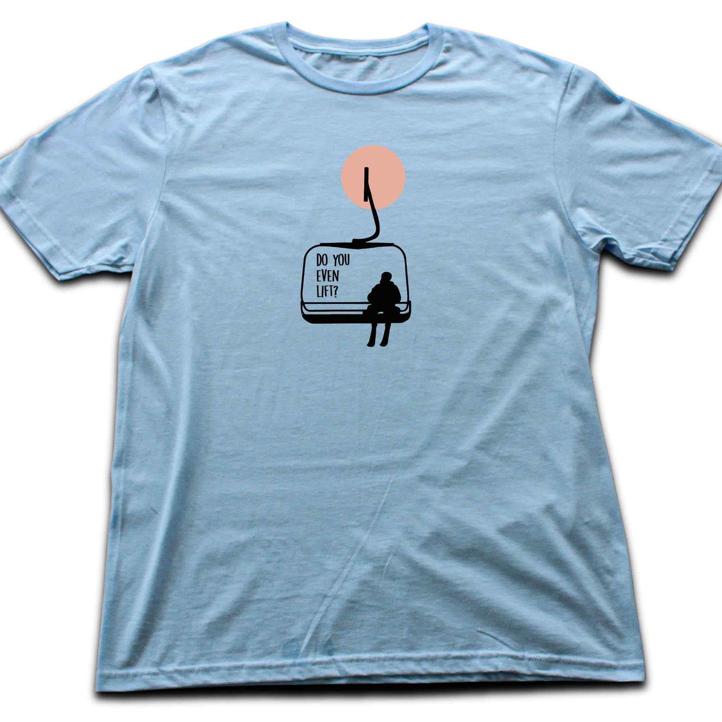 Do You Even Lift? T-shirt