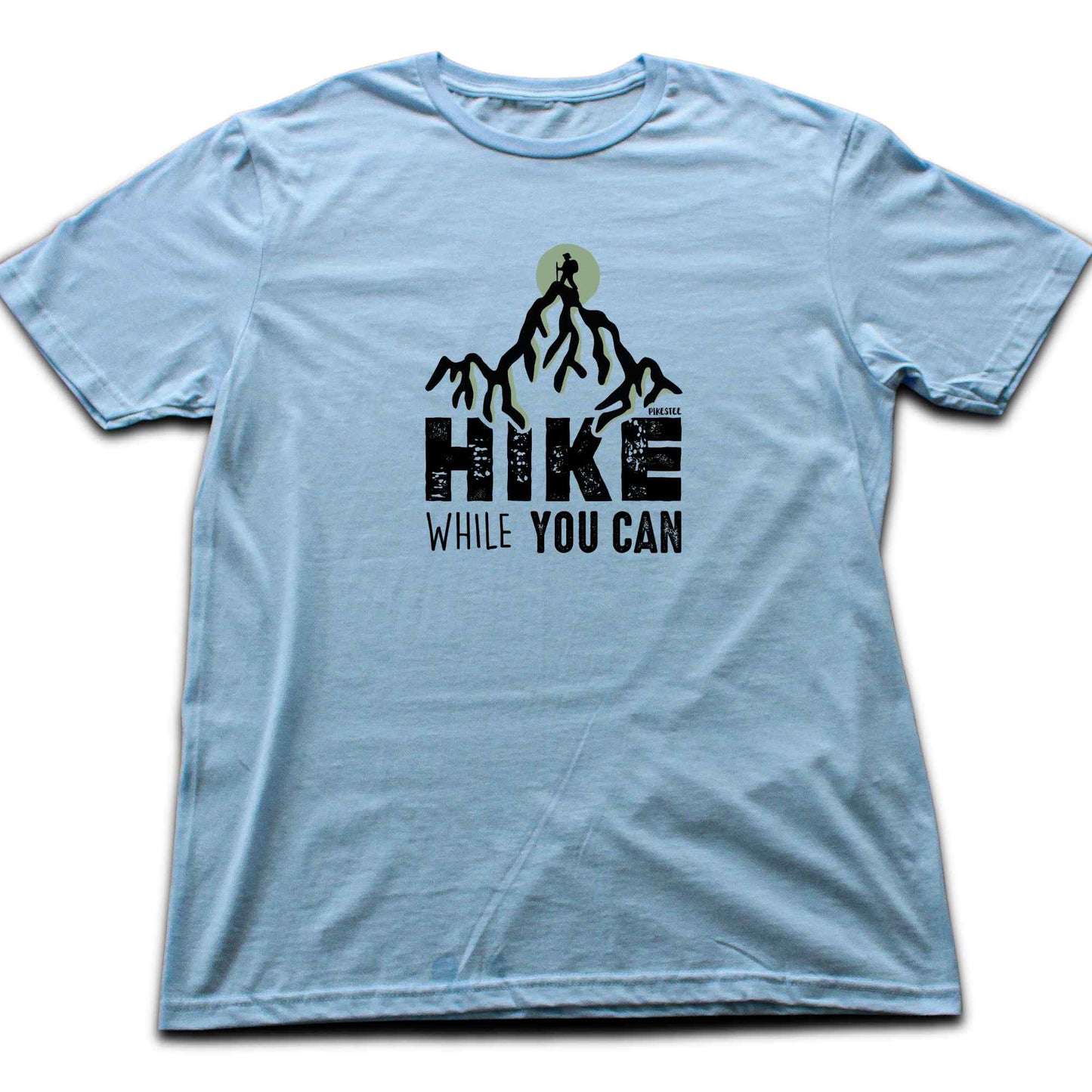 Hike While You Can T-shirt