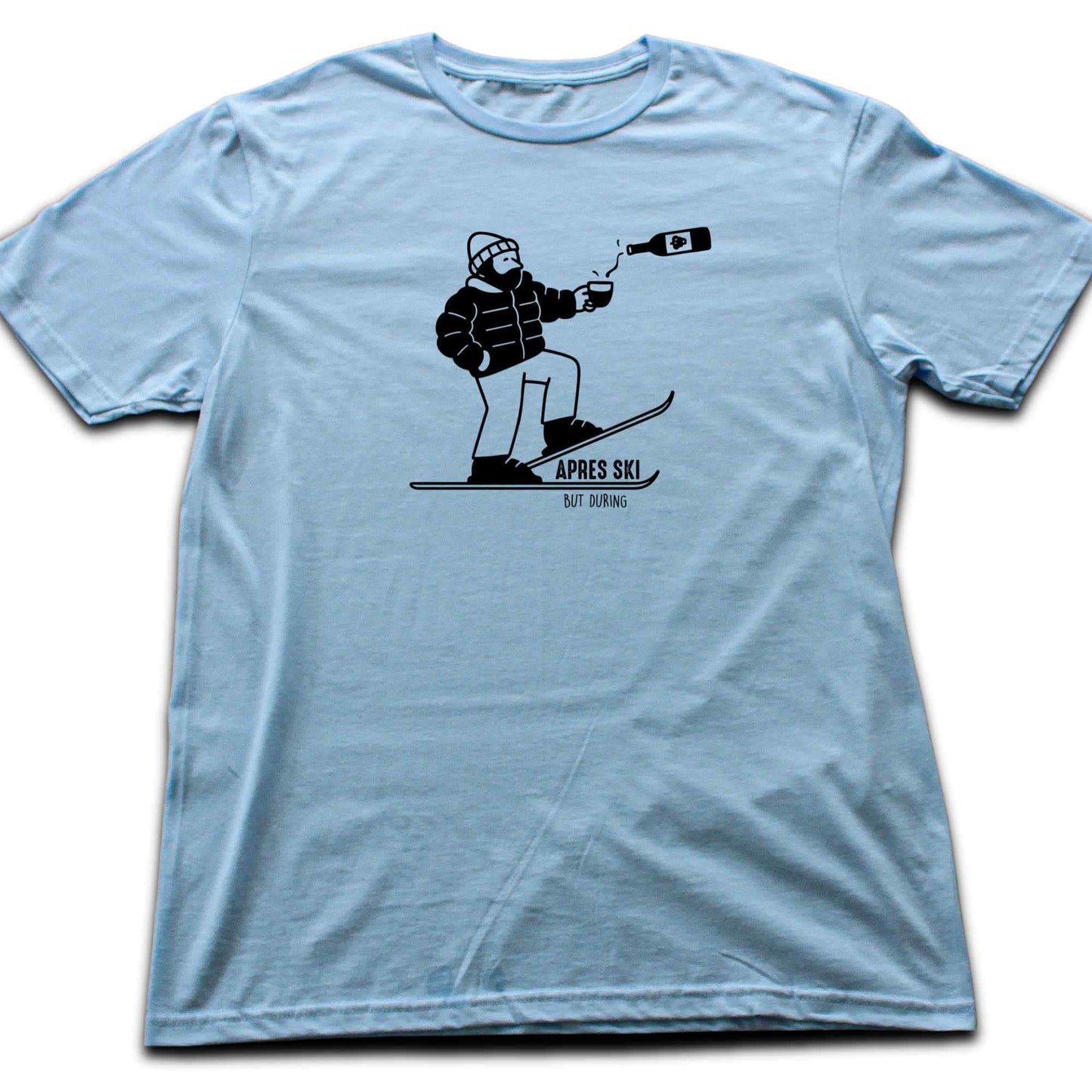 Apres Ski, But During T-shirt