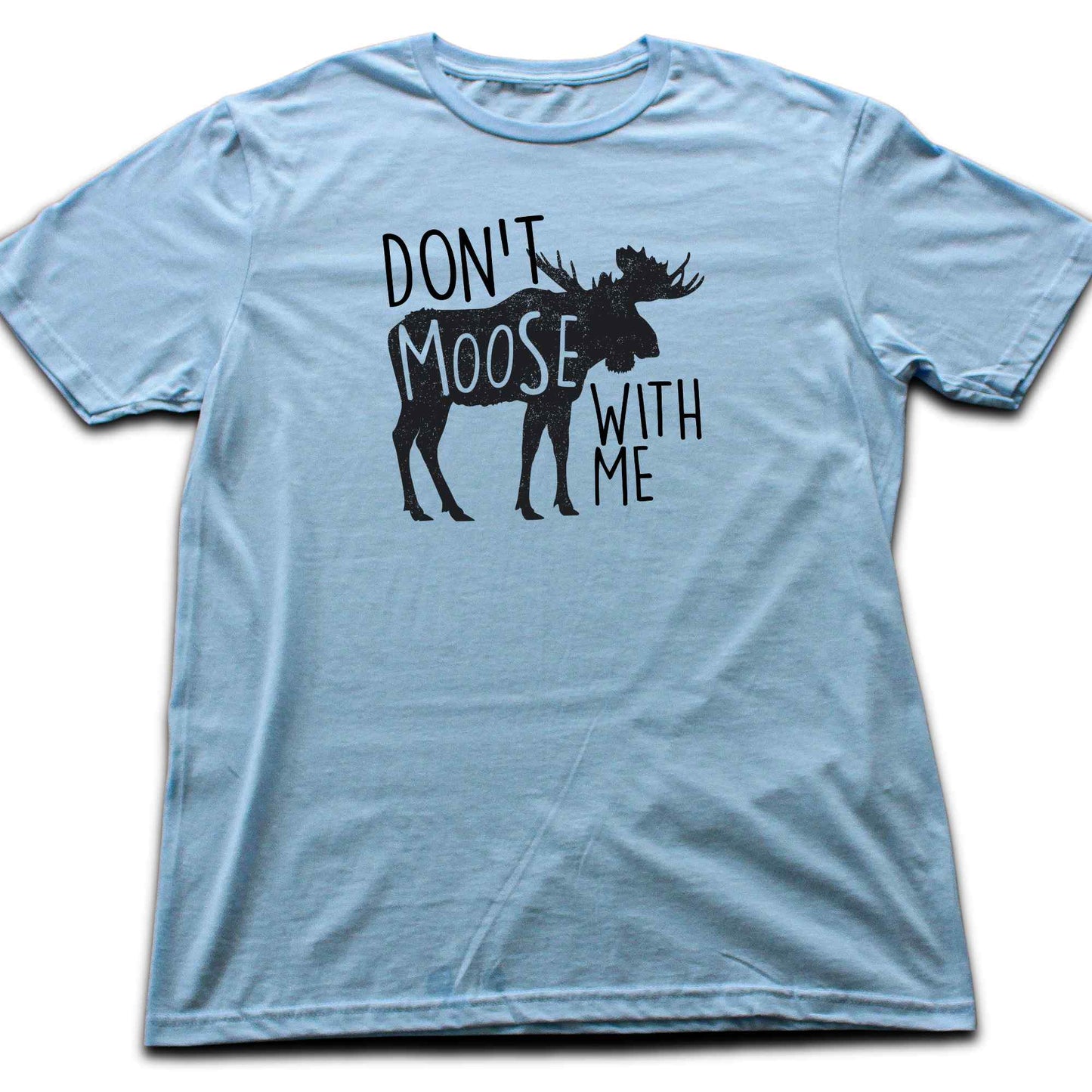 Don't Moose With Me T-shirt