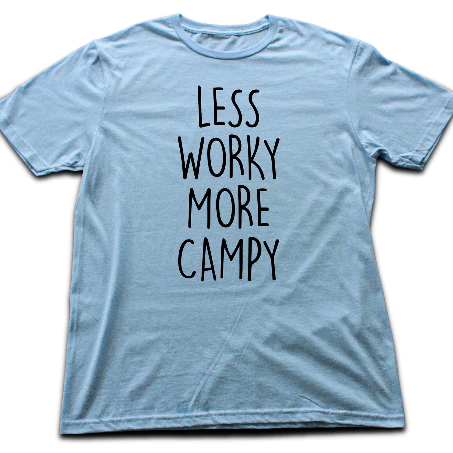 Less Worky, More Campy T-shirt