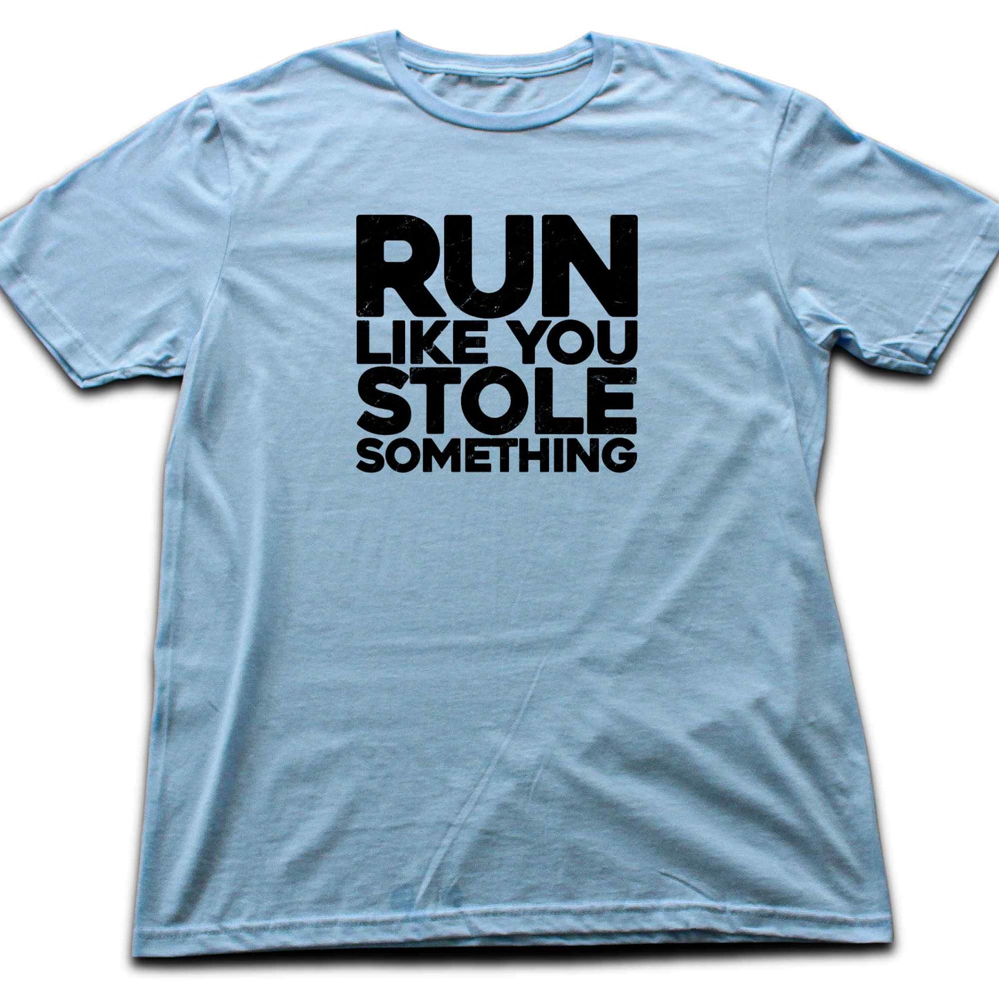 Run Like You Stole Something T-shirt
