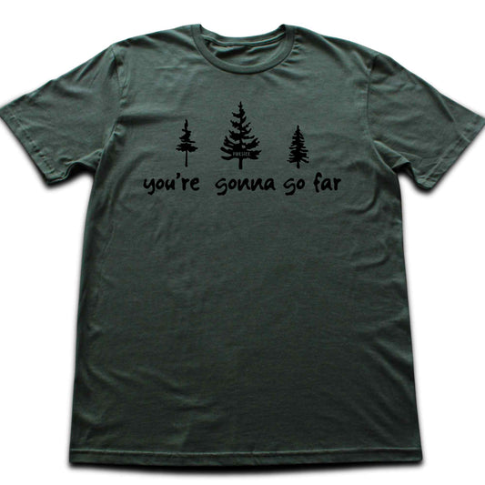 You're Gonna Go Far T-shirt