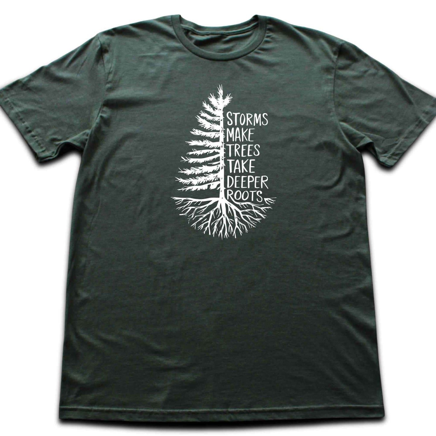Storms Make Trees Deeper T-shirt