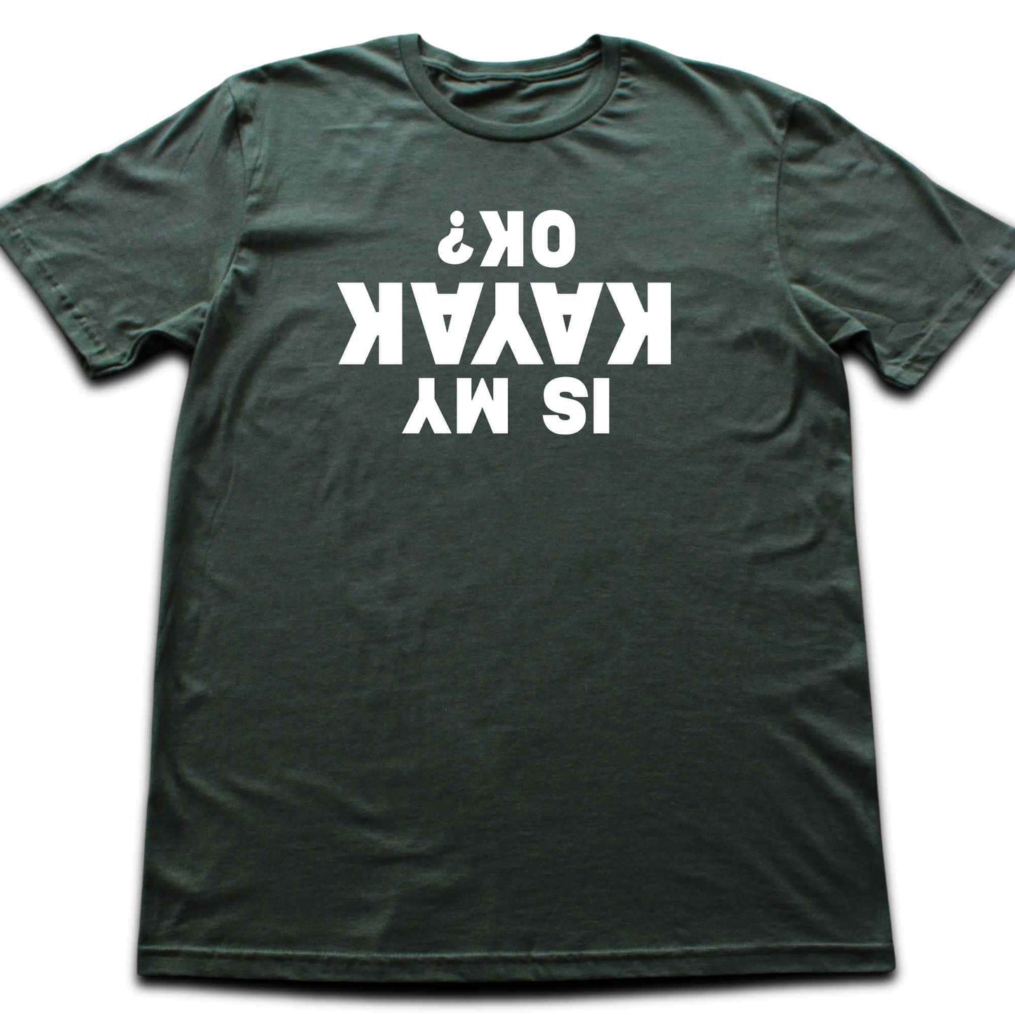 Is My Kayak Ok? T-shirt