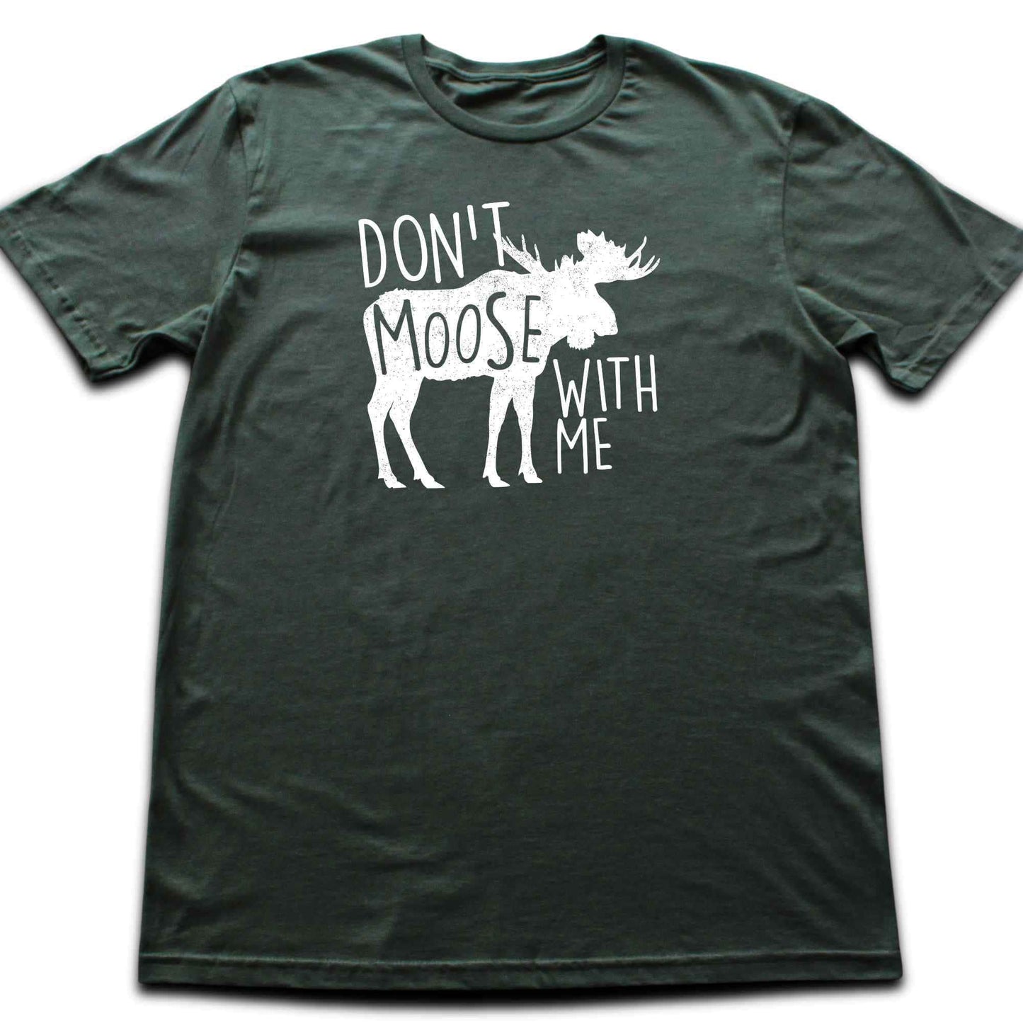 Don't Moose With Me T-shirt