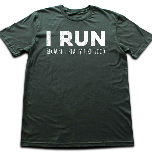 I Run Because I Like Food T-shirt