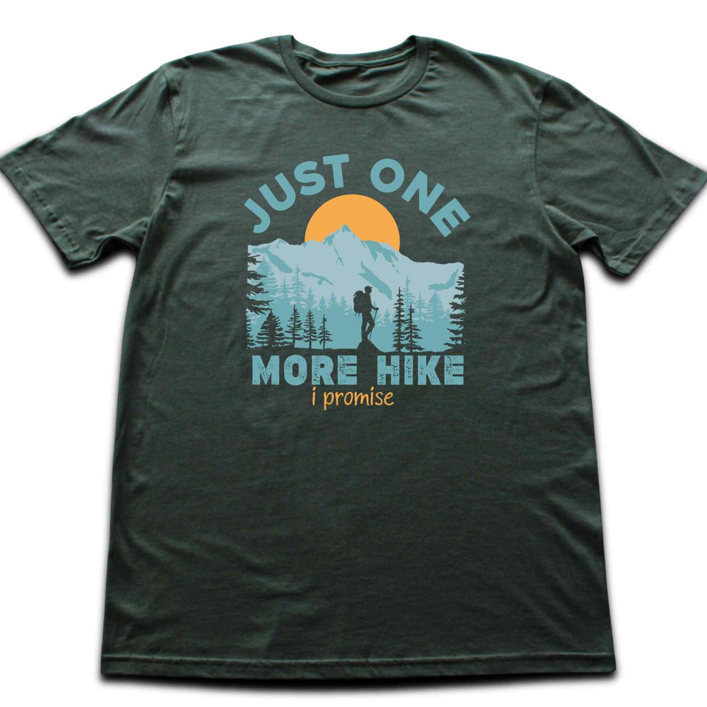 Just One More Hike T-shirt