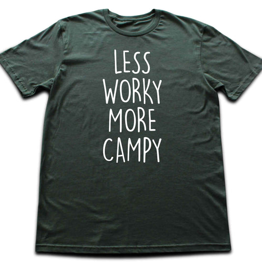Less Worky, More Campy T-shirt