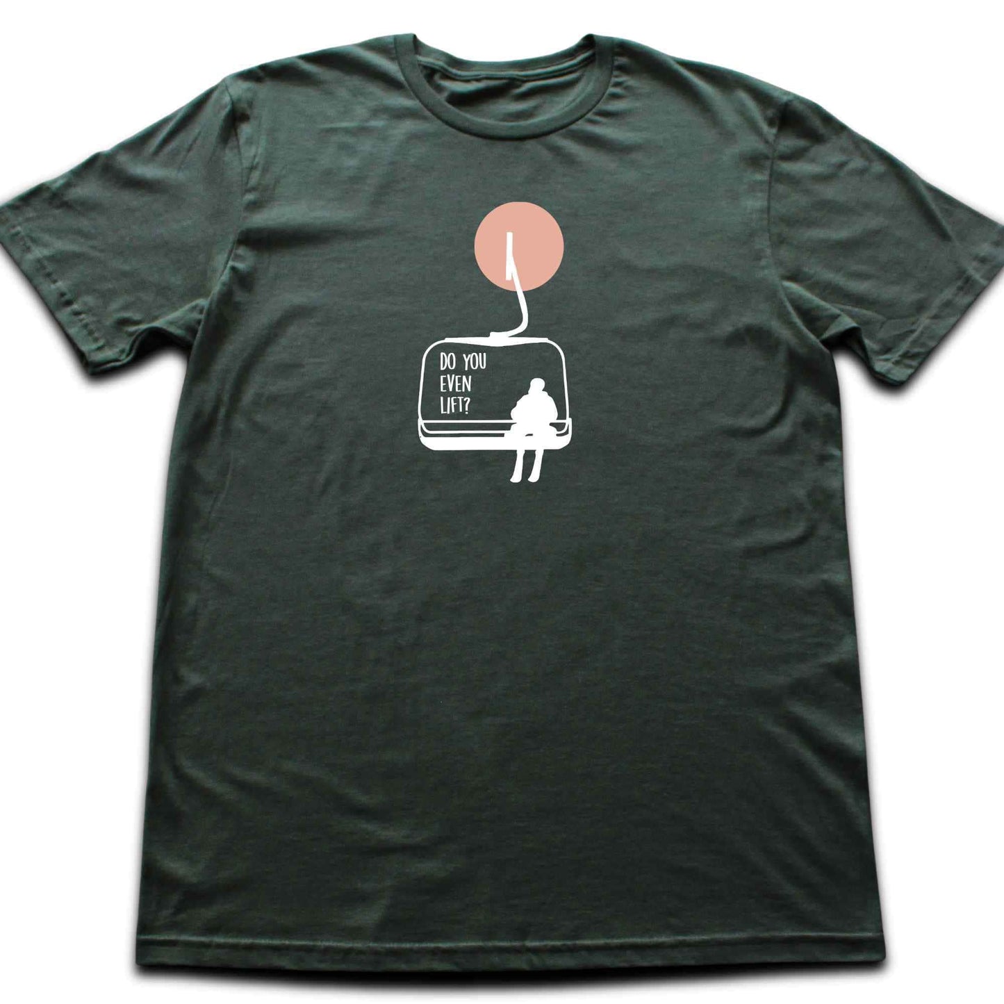 Do You Even Lift? T-shirt