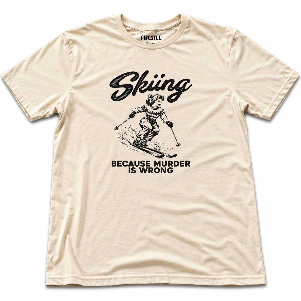 Skiing Because T-shirt - Natural