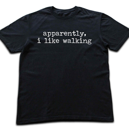 Apparently, I like Walking T-shirt