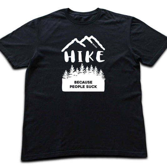 Hike Because People Suck T-shirt