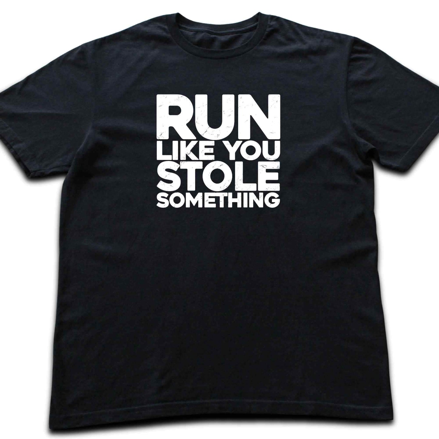 Run Like You Stole Something T-shirt