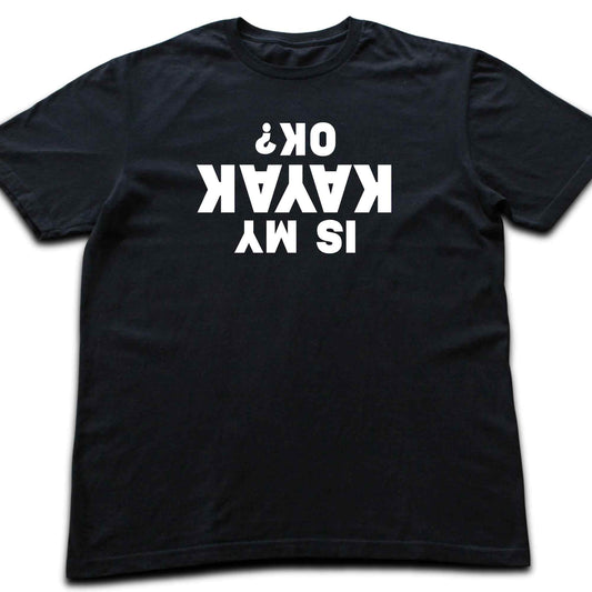 Is My Kayak Ok? T-shirt