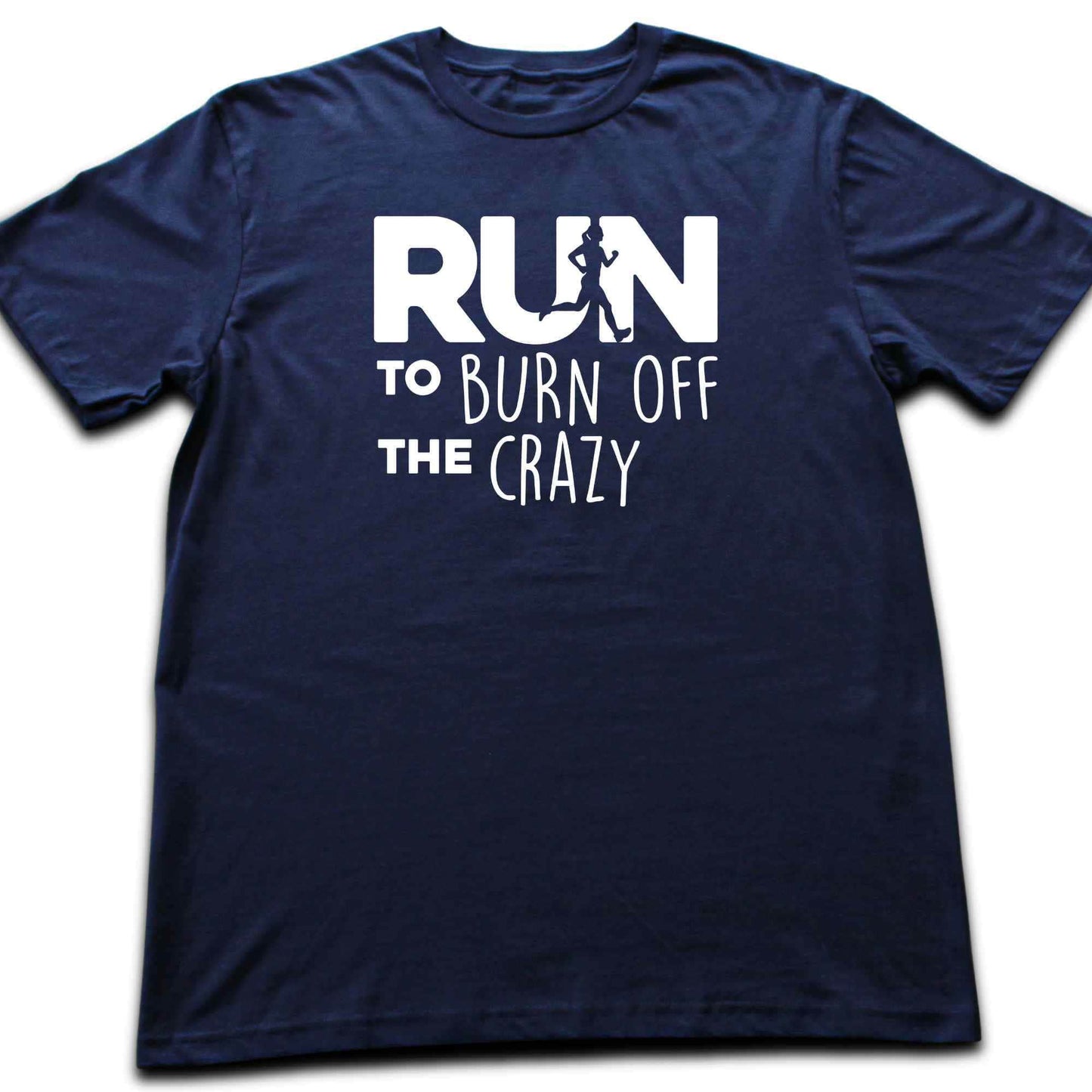 Run To Burn Of The Crazy T-shirt