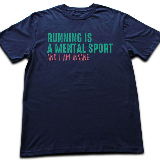 Running Is A Mental Sport T-shirt