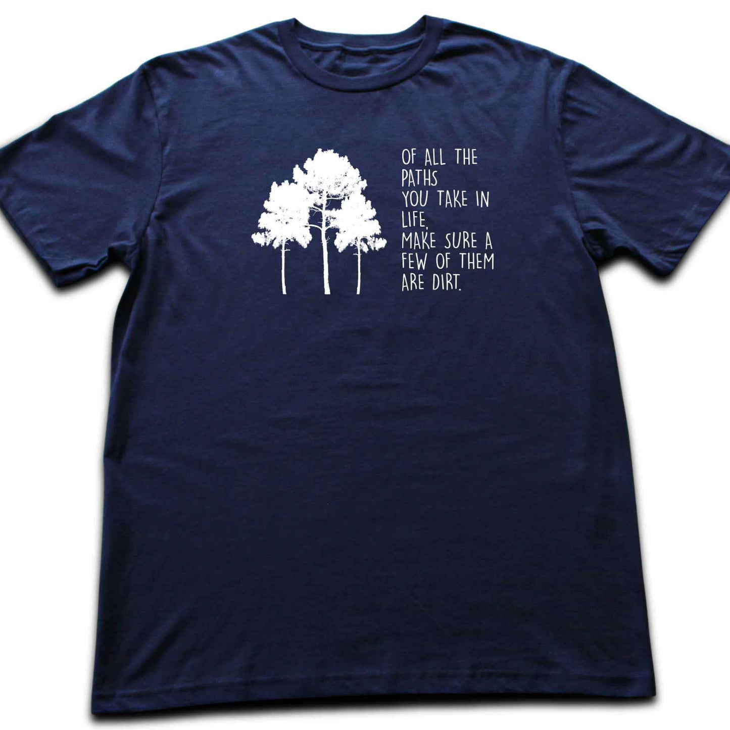 Make Sure Some Of Them are Dirt T-shirt