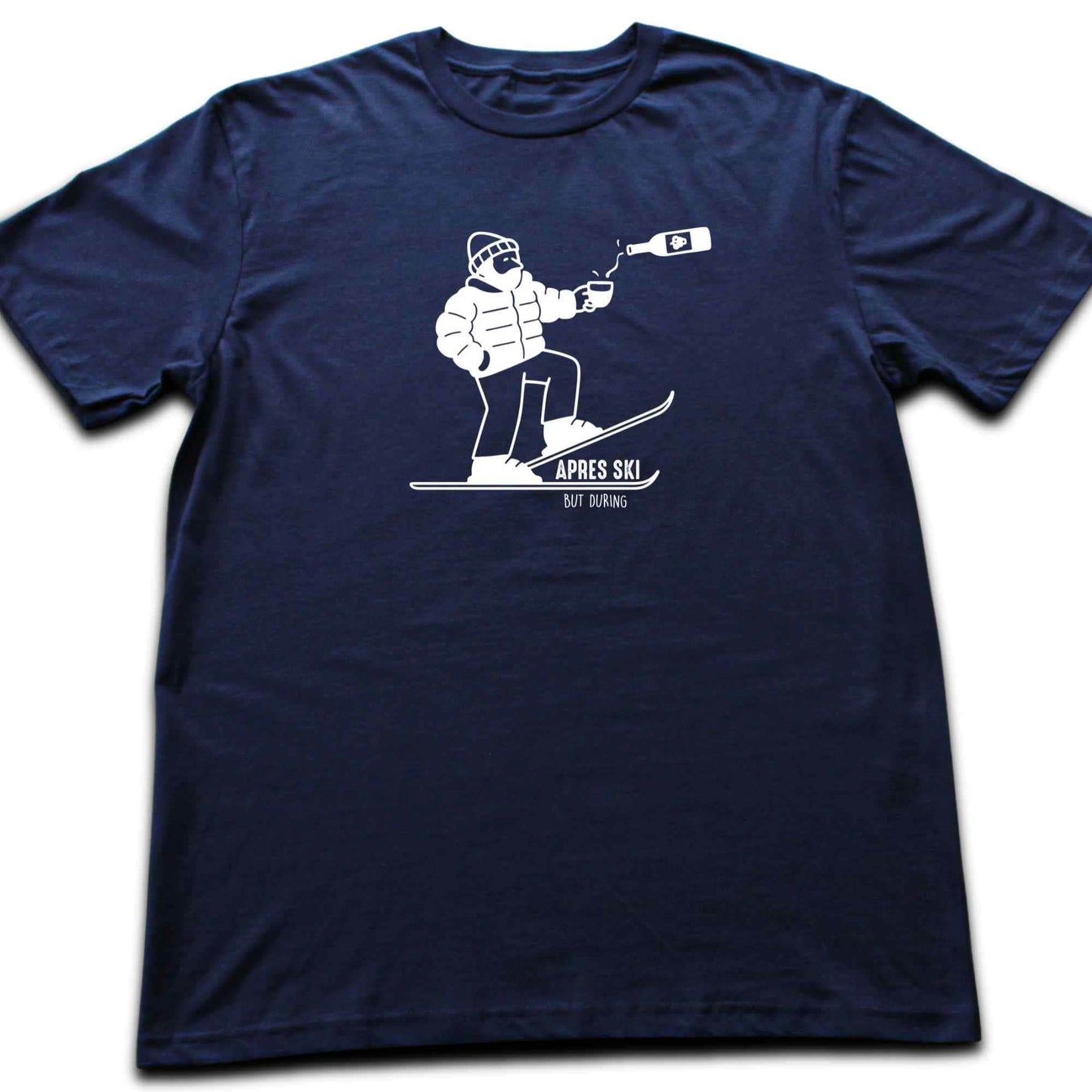 Apres Ski, But During T-shirt