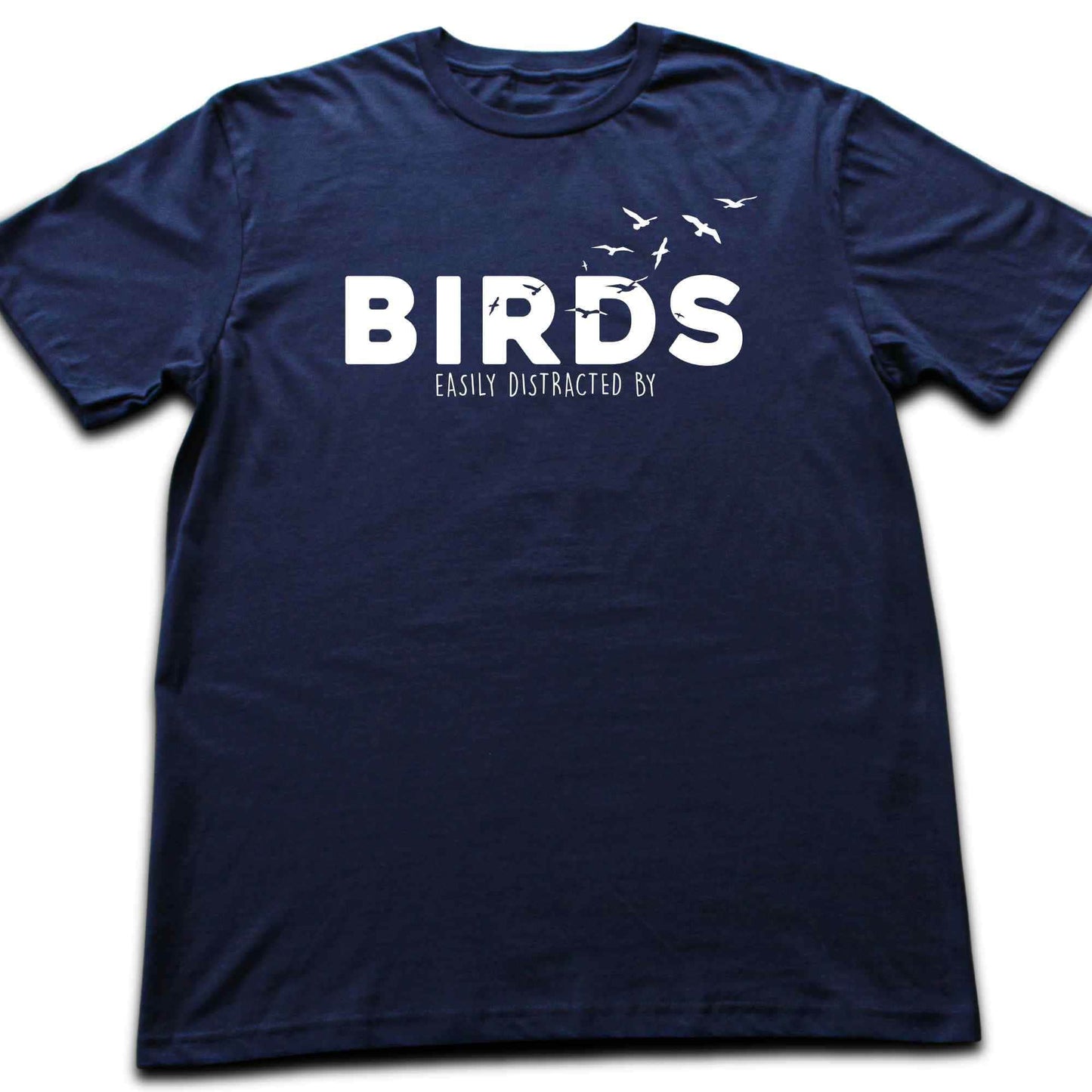 Easily Distracted By Birds T-shirt