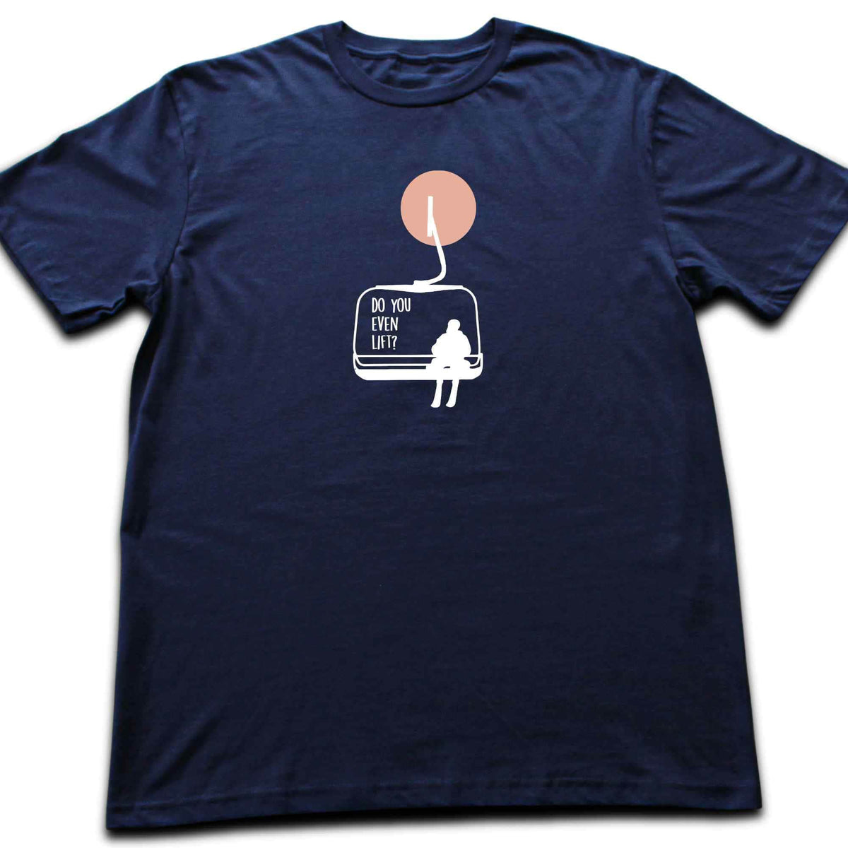 Do You Even Lift? T-shirt