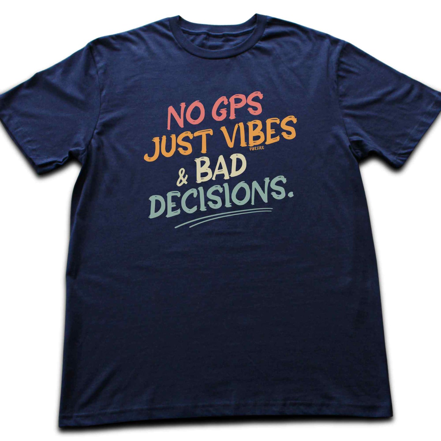 No Gps, Just Vibes T-shirt