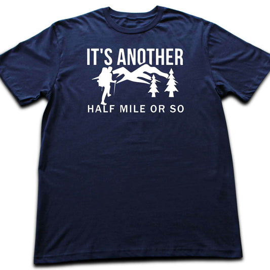 Another Half Mile Or So T-shirt