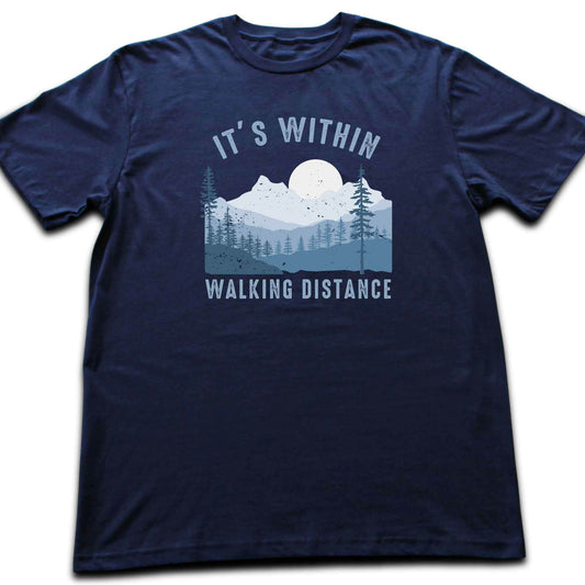 It's Within Walking Distance T-shirt