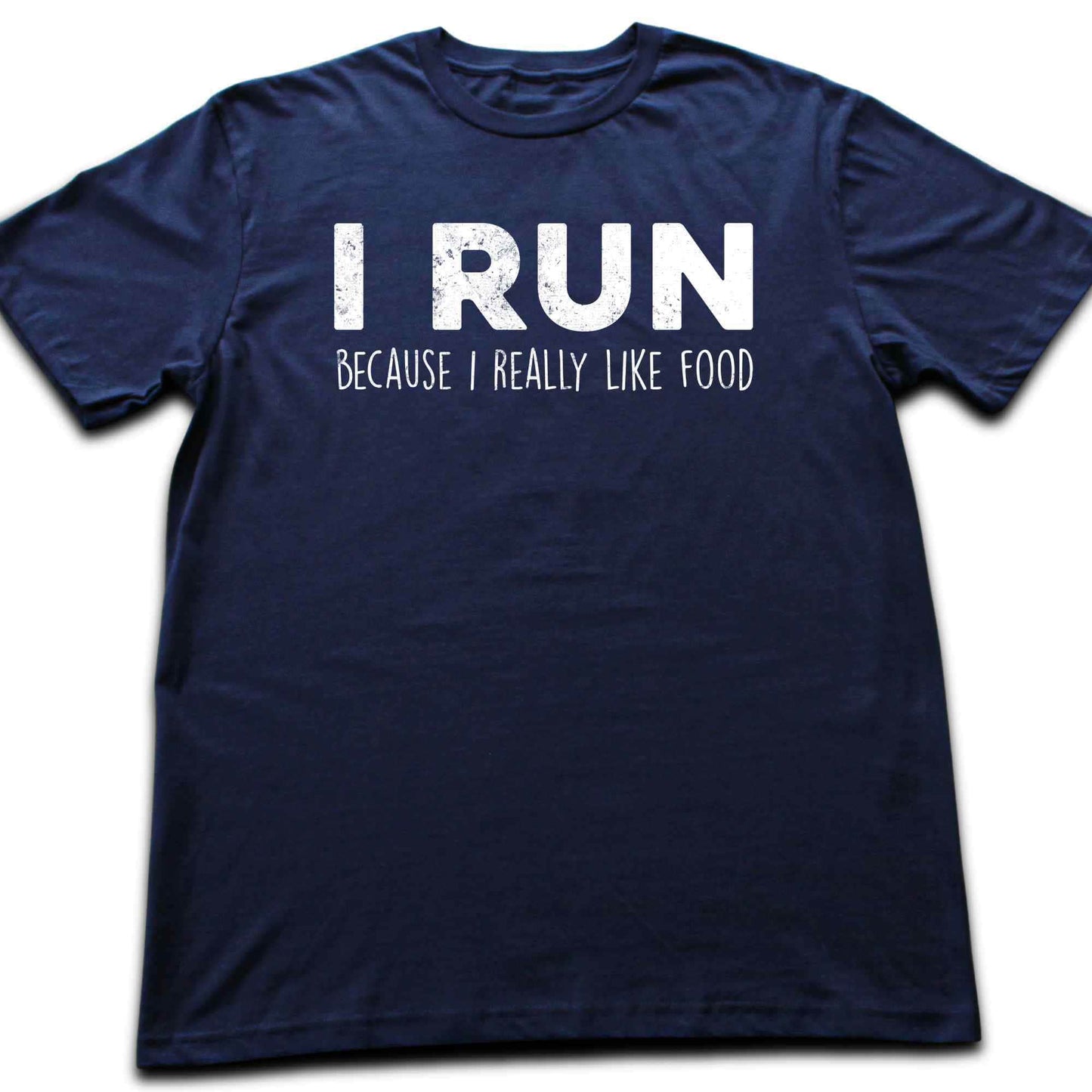 I Run Because I Like Food T-shirt