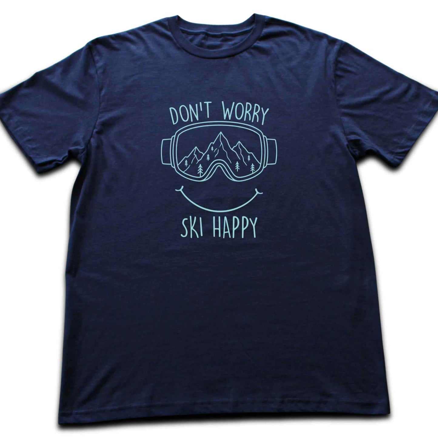 Don't Worry Ski Happy T-shirt