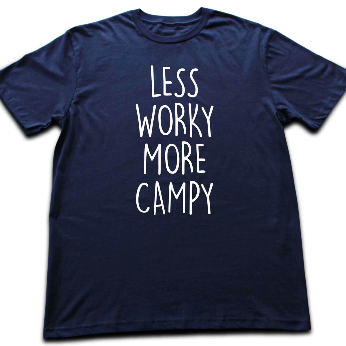 Less Worky, More Campy T-shirt