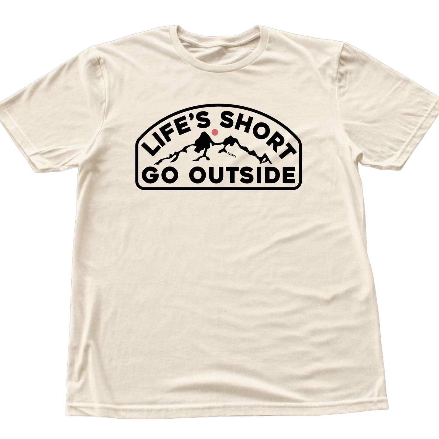 Life's Short Go Outside T-shirt