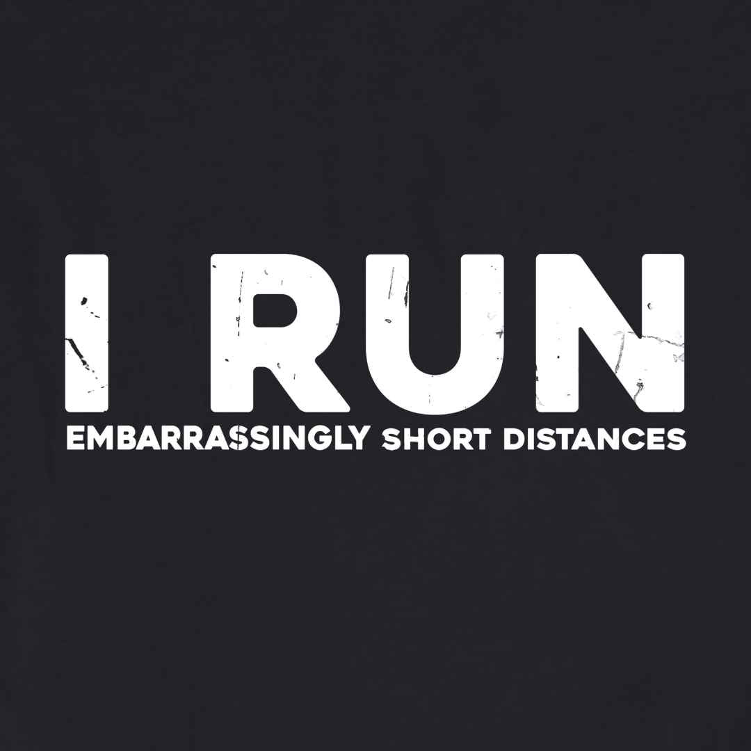 I Run Short Distances T-shirt