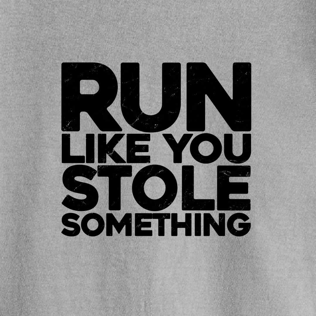 Run Like You Stole Something T-shirt